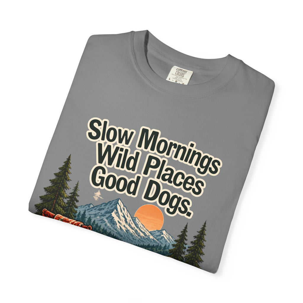 Slow Mornings Wild Places Good Dogs T-Shirt | Outdoor Tee