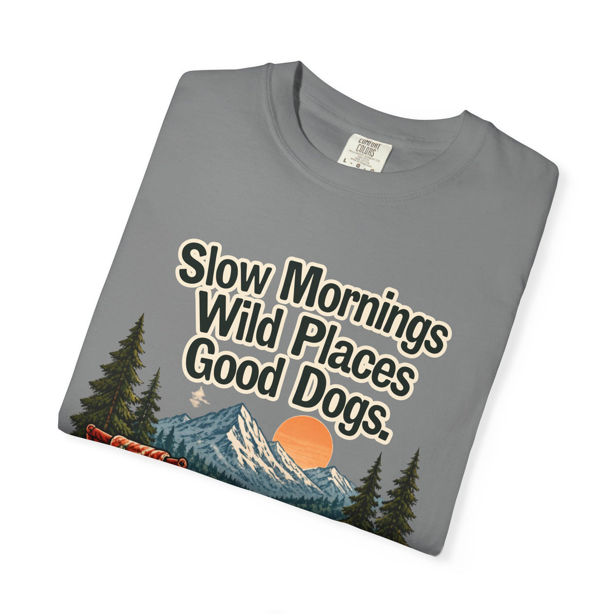 Slow Mornings Wild Places Good Dogs T-Shirt | Outdoor Tee